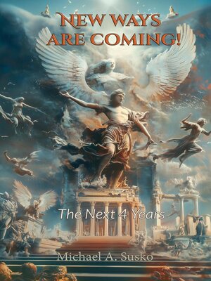 cover image of New Ways Are Coming! the Next Four Years